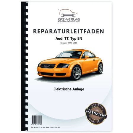 Audi TT Typ 8N 1998-2006 Elektrische Anlage Elektrik Systeme Reparaturanleitung