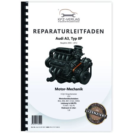 Reparaturanleitung Audi A3 8P 2003-2012 4-Zyl. 1,6l Benzinmotor 102 PS Mechanik