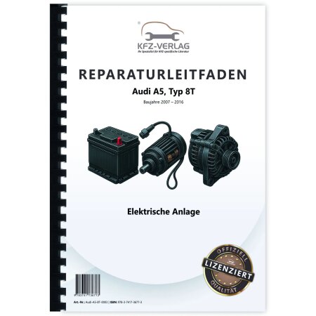 Audi A5 Typ 8T 2007-2016 Elektrische Anlage Elektrik Systeme Reparaturanleitung