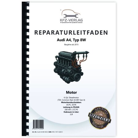 Audi A4 Typ 8W ab 2015 6-Zyl. 3,0l Dieselmotor TDI 272 PS Reparaturanleitung