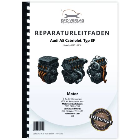 Audi A5 Typ 8F 2009-2016 6-Zyl. Benzinmotor 3,0l 272-333 PS Reparaturanleitung