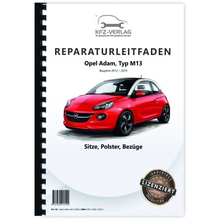 Reparaturanleitung Opel Adam Typ M13 2012-2019 Sitze Sitzgestelle Polster Bezüge