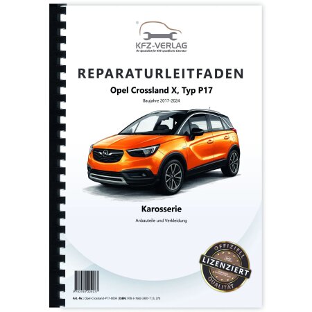 Reparaturanleitung Opel Crossland P17 (17-24) Karosserie Anbauteile Verkleidung